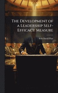 bokomslag The Development of a Leadership Self-Efficacy Measure