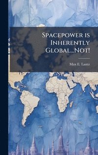 bokomslag Spacepower is Inherently Global...Not!