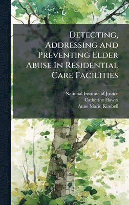 bokomslag Detecting, Addressing and Preventing Elder Abuse In Residential Care Facilities