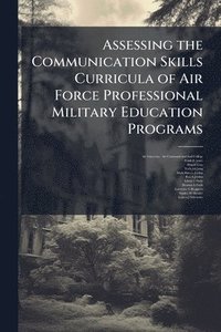 bokomslag Assessing the Communication Skills Curricula of Air Force Professional Military Education Programs