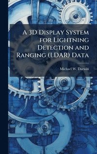 bokomslag A 3D Display System for Lightning Detection and Ranging (LDAR) Data