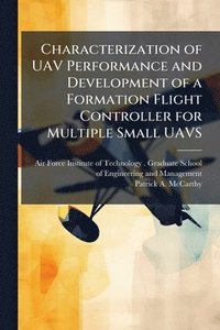 bokomslag Characterization of UAV Performance and Development of a Formation Flight Controller for Multiple Small UAVS