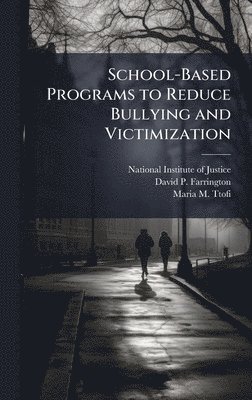 School-Based Programs to Reduce Bullying and Victimization