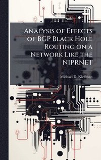 bokomslag Analysis of Effects of BGP Black Hole Routing on a Network Like the NIPRNET