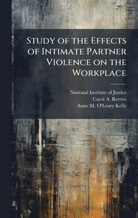 bokomslag Study of the Effects of Intimate Partner Violence on the Workplace