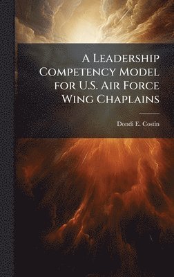 bokomslag Leadership Competency Model for U.S. Air Force Wing Chaplains