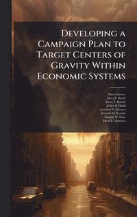 bokomslag Developing a Campaign Plan to Target Centers of Gravity Within Economic Systems
