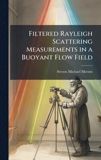 bokomslag Filtered Rayleigh Scattering Measurements in a Buoyant Flow Field