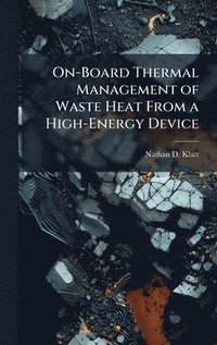 bokomslag On-Board Thermal Management of Waste Heat From a High-Energy Device