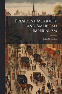 bokomslag President Mckinley and American Imperialism
