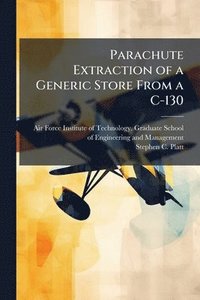 bokomslag Parachute Extraction of a Generic Store From a C-130
