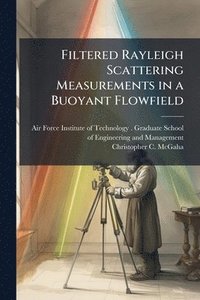 bokomslag Filtered Rayleigh Scattering Measurements in a Buoyant Flowfield