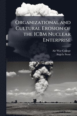 bokomslag Organizational and Cultural Erosion of the ICBM Nuclear Enterprise