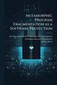 bokomslag Metamorphic Program Fragmentation as a Software Protection