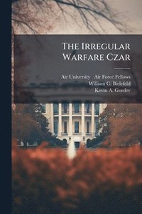 bokomslag The Irregular Warfare Czar