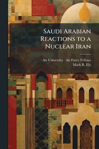 bokomslag Saudi Arabian Reactions to a Nuclear Iran