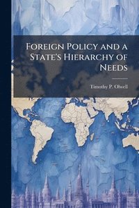 bokomslag Foreign Policy and a State's Hierarchy of Needs