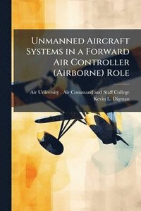 bokomslag Unmanned Aircraft Systems in a Forward Air Controller (Airborne) Role