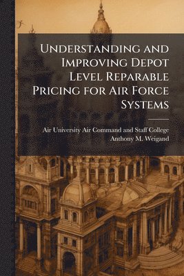 Understanding and Improving Depot Level Reparable Pricing for Air Force Systems