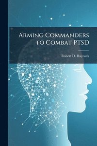 bokomslag Arming Commanders to Combat PTSD