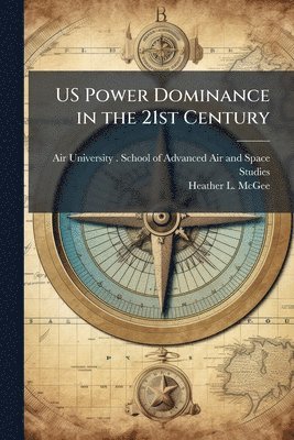 bokomslag US Power Dominance in the 21st Century