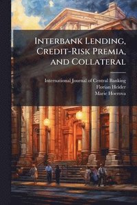 bokomslag Interbank Lending, Credit-Risk Premia, and Collateral