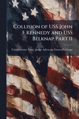bokomslag Collision of USS John F Kennedy and USS Belknap Part II