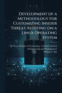bokomslag Development of a Methodology for Customizing Insider Threat Auditing on a Linux Operating System