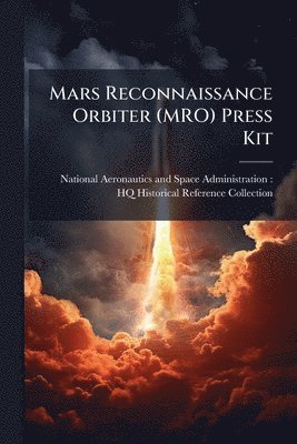 bokomslag Mars Reconnaissance Orbiter (MRO) Press Kit
