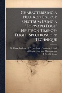 bokomslag Characterizing a Neutron Energy Spectrum Using a "Forward Edge" Neutron Time-of-Flight Spectroscopy Technique