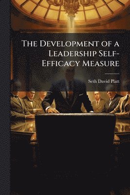 bokomslag The Development of a Leadership Self-Efficacy Measure