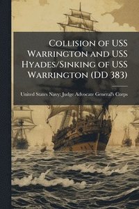 bokomslag Collision of USS Warrington and USS Hyades/Sinking of USS Warrington (DD 383)