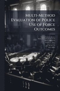 bokomslag Multi-Method Evaluation of Police Use of Force Outcomes