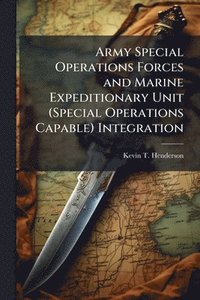bokomslag Army Special Operations Forces and Marine Expeditionary Unit (Special Operations Capable) Integration