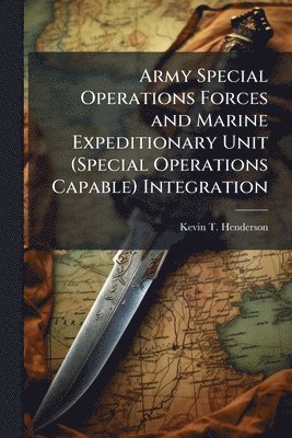 bokomslag Army Special Operations Forces and Marine Expeditionary Unit (Special Operations Capable) Integration