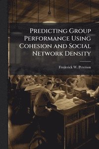 bokomslag Predicting Group Performance Using Cohesion and Social Network Density