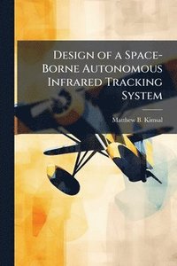 bokomslag Design of a Space-Borne Autonomous Infrared Tracking System