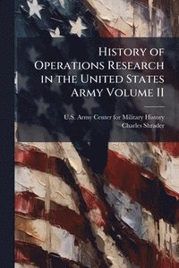 bokomslag History of Operations Research in the United States Army Volume II