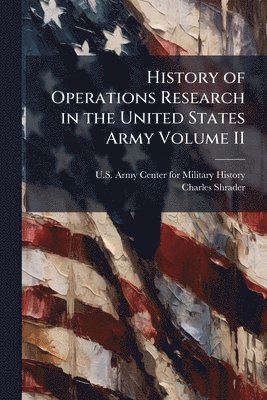 History of Operations Research in the United States Army Volume II
