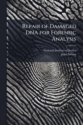 John Nelson - Repair of Damaged DNA for Forensic Analysis, Häftad