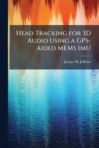 bokomslag Head Tracking for 3D Audio Using a GPS-Aided MEMS IMU