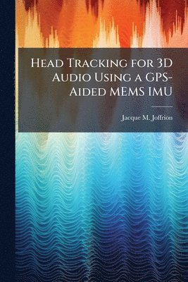 bokomslag Head Tracking for 3D Audio Using a GPS-Aided MEMS IMU