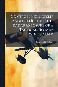 bokomslag Controlling Sideslip Angle to Reduce the Radar Exposure of a Tactical, Rotary Winged UAV