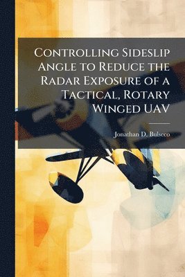 bokomslag Controlling Sideslip Angle to Reduce the Radar Exposure of a Tactical, Rotary Winged UAV