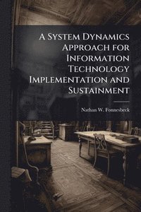 bokomslag System Dynamics Approach for Information Technology Implementation and Sustainment