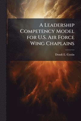 bokomslag Leadership Competency Model for U.S. Air Force Wing Chaplains