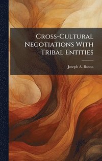 bokomslag Cross-Cultural Negotiations With Tribal Entities