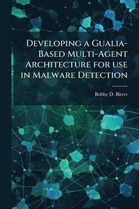 bokomslag Developing a Gualia-Based Multi-Agent Architecture for use in Malware Detection
