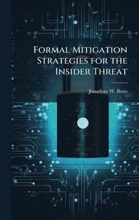 bokomslag Formal Mitigation Strategies for the Insider Threat