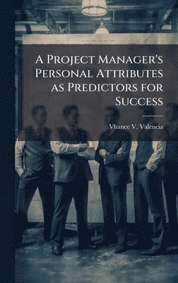 bokomslag Project Manager's Personal Attributes as Predictors for Success